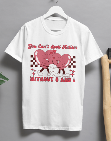 Autism Awareness T-Shirt – 'You Can't Spell Autism Without You and I' with Cute Cuddling Hearts Graphic