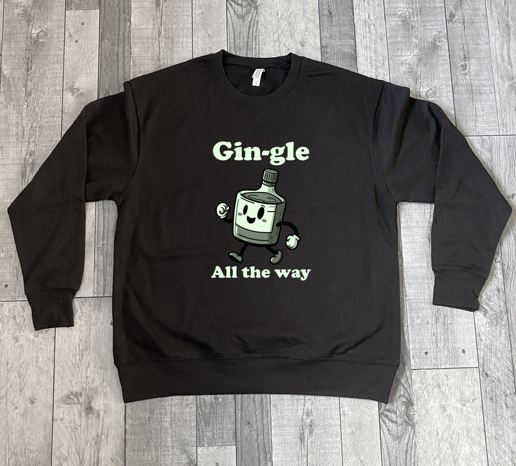 Gin-gle Gingle All the Way Gin Lover Funny Christmas Sweatshirt