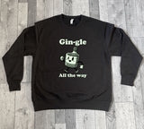 Gin-gle Gingle All the Way Gin Lover Funny Christmas Sweatshirt