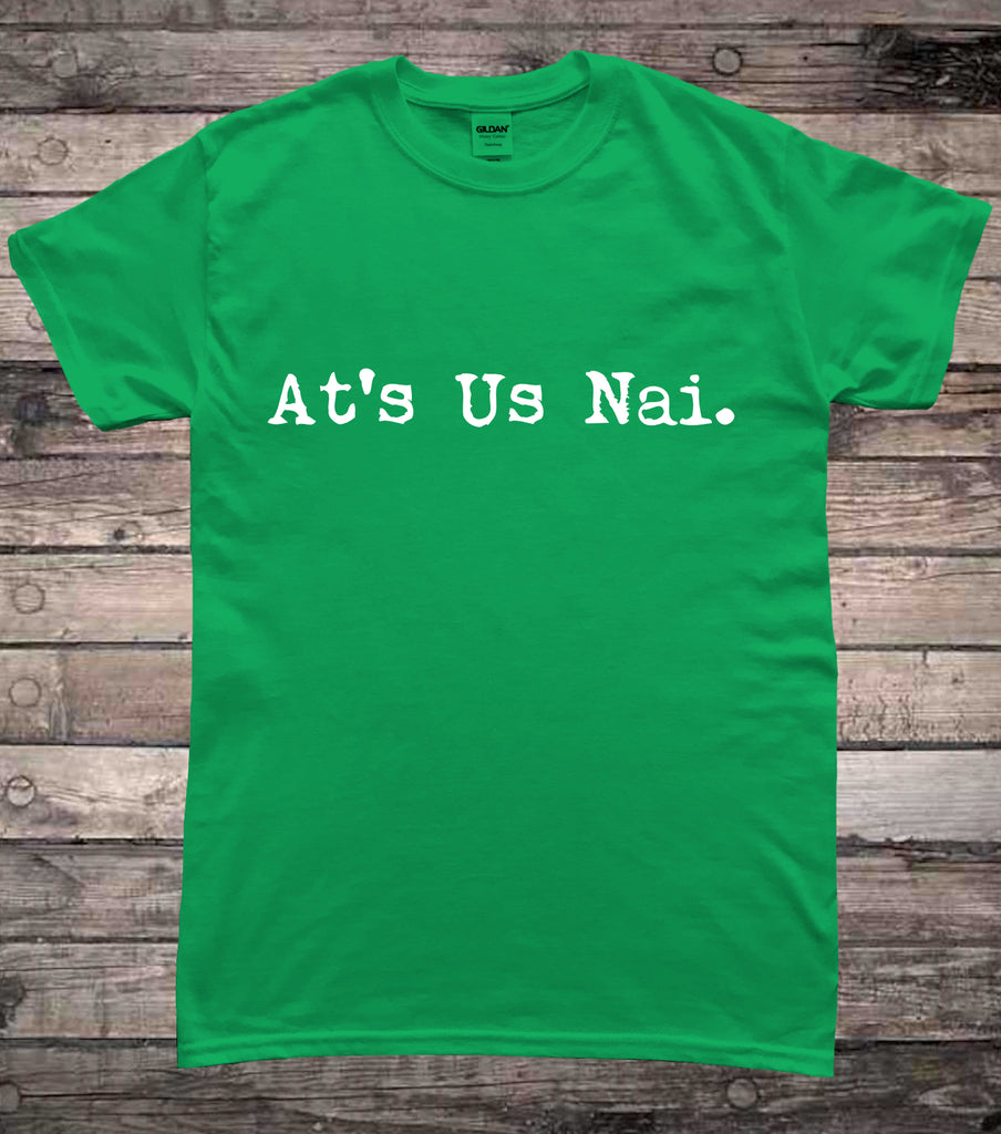 Ats Us Nai Northern Irish Slogan T-Shirt