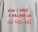 Die Hard Now I Have a Machine Gun Ho Ho Ho Christmas Jumper Sweatshirt