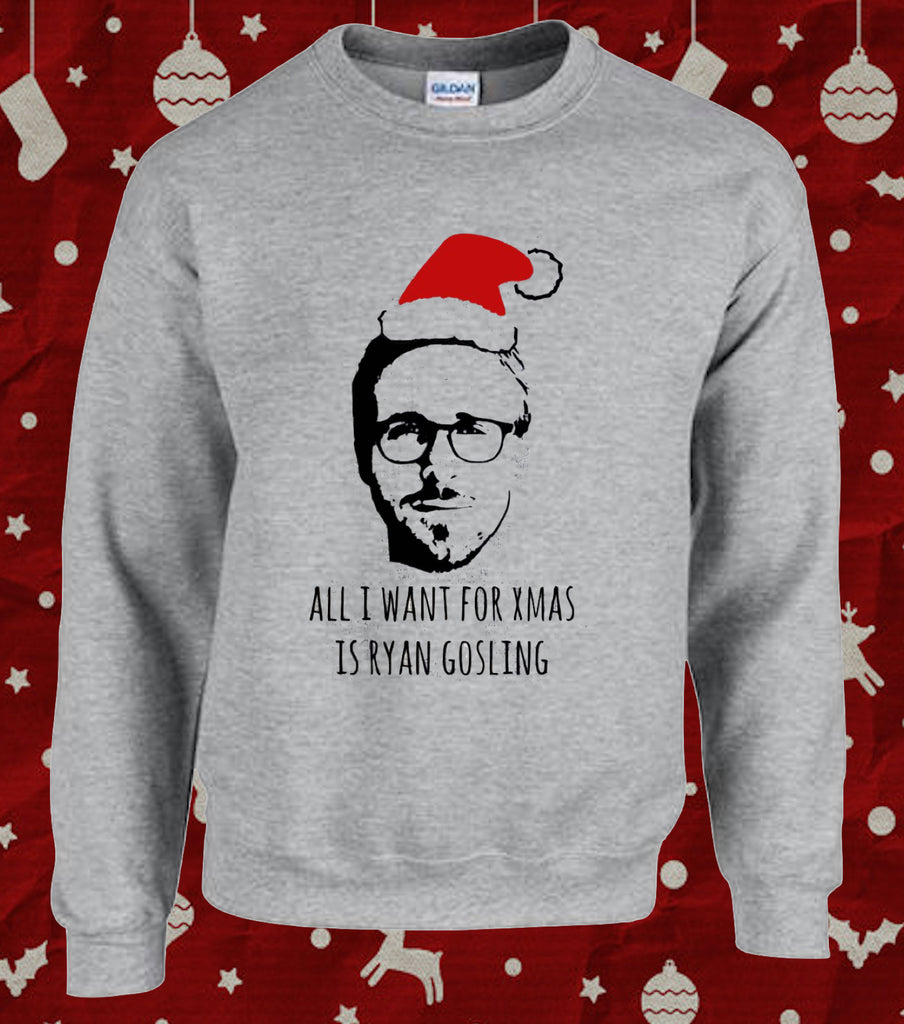All I Want for Christmas is Ryan Gosling Funny Christmas Xmas Sweater Jumper
