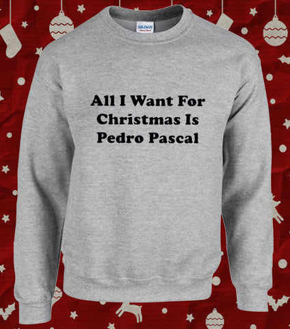 Pedro Pascal All I Want for Christmas Xmas Sweater Jumper
