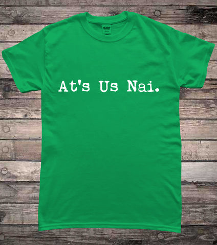 Ats Us Nai Northern Irish Slogan T-Shirt