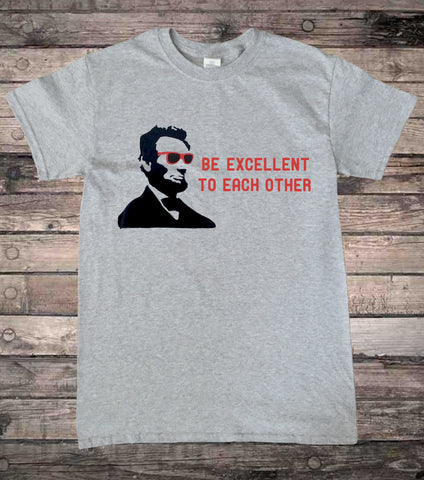 Abe Lincoln Be Excellent T-Shirt