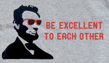 Abe Lincoln Be Excellent T-Shirt