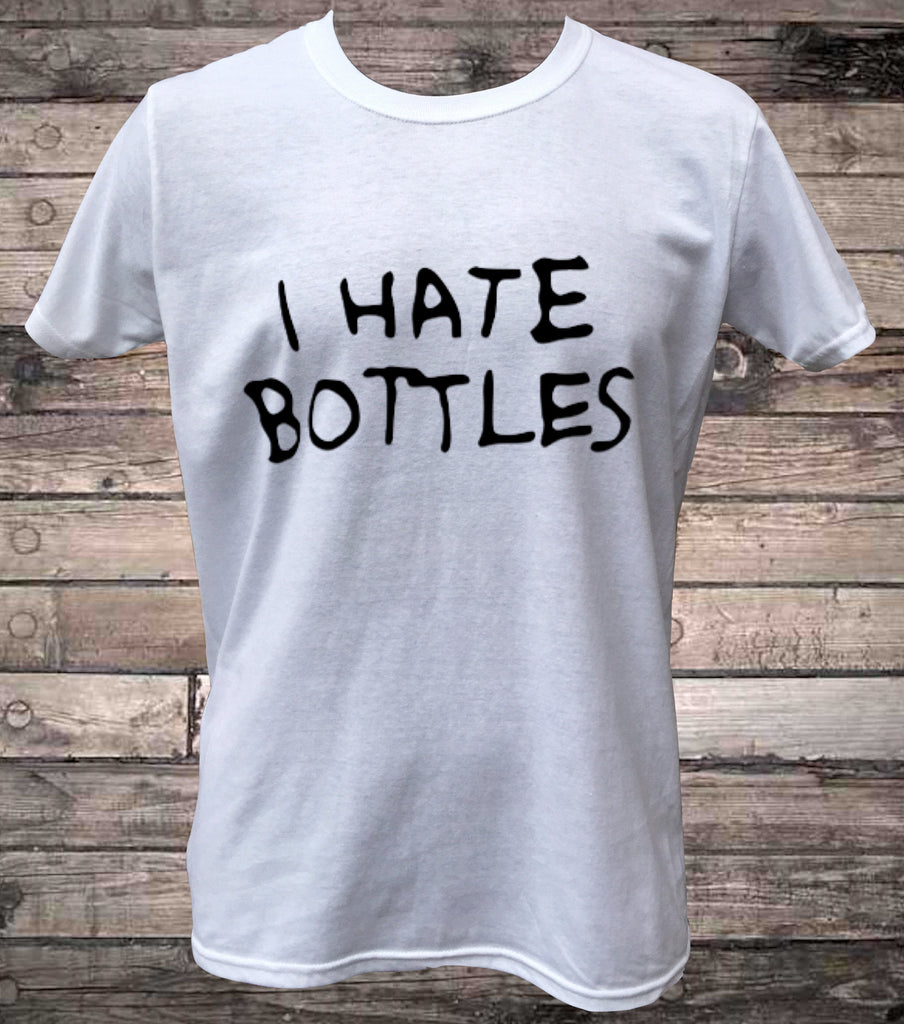 I Hate Bottles Funny T-Shirt