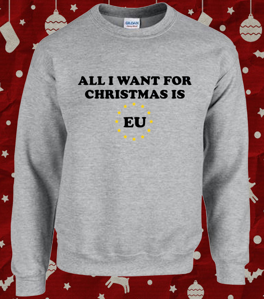 All I Want For Christmas is EU Christmas Jumper