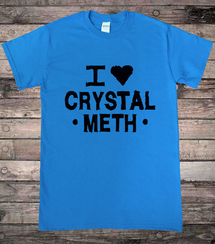 I Love Crystal Meth Prank T-Shirt