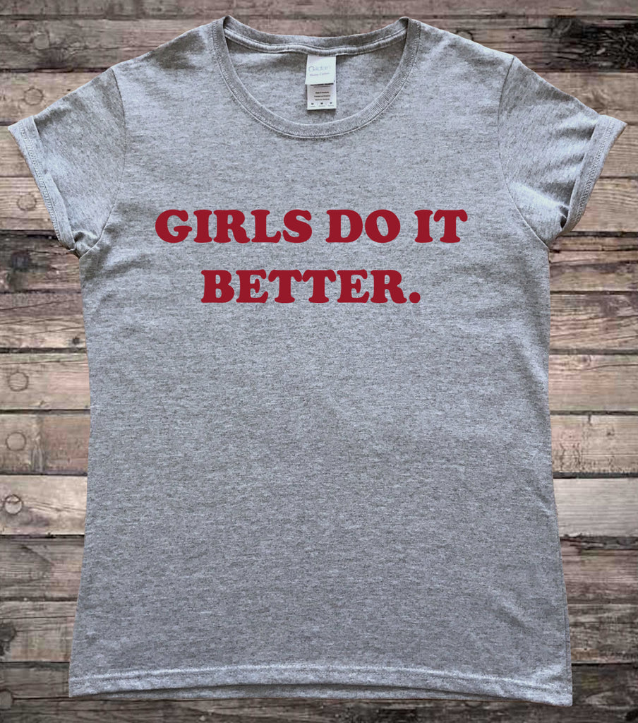 Girls Do It Better Feminist T-Shirt