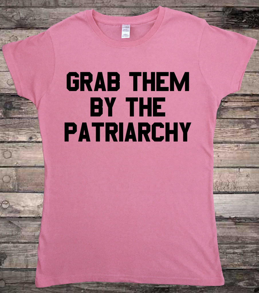 Grab Them by the Patriarchy Feminism Ladies T-Shirt