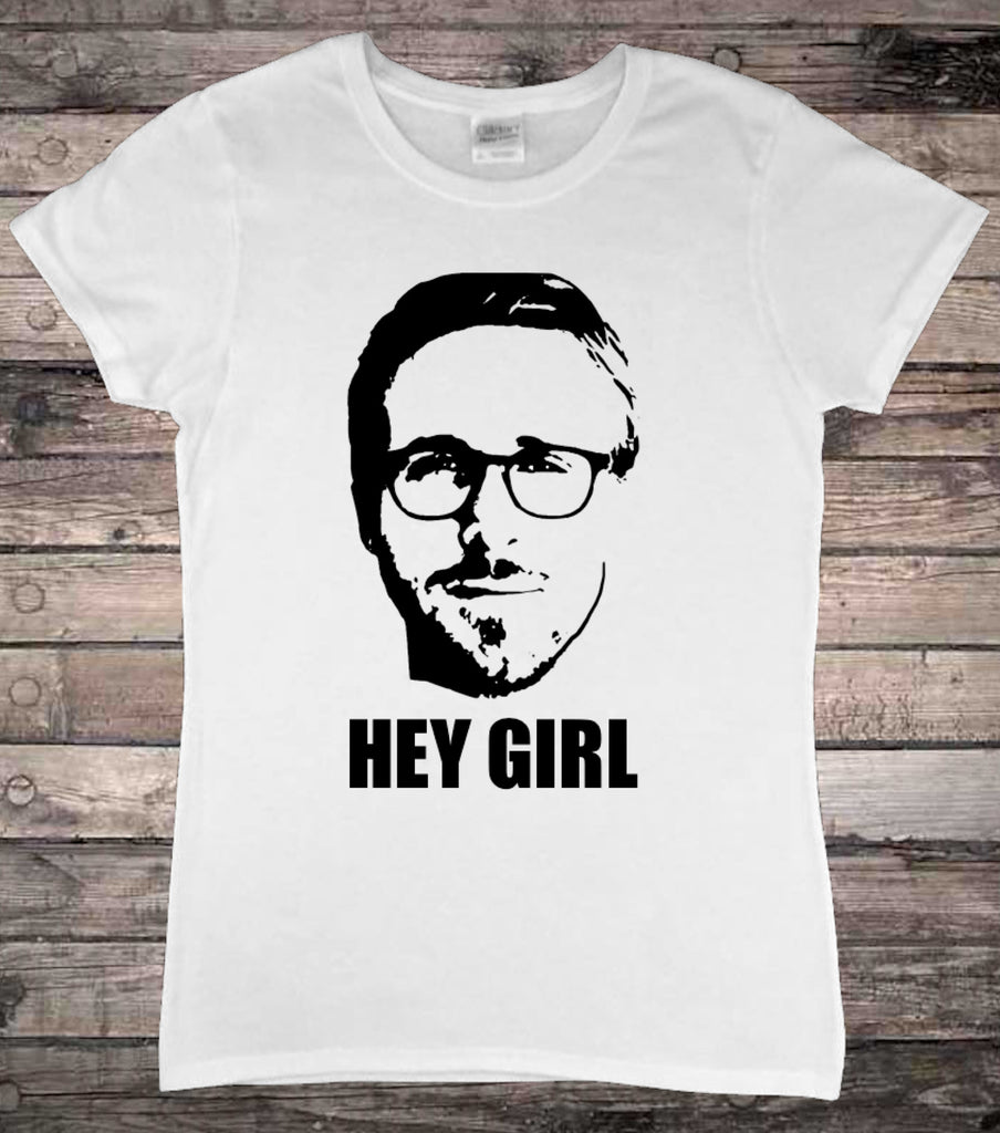 Ryan Goslin Hey Girl Ladies T-Shirt