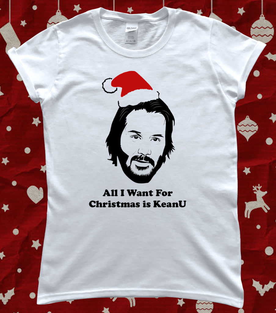 All I Want for Christmas is Keanu Ladies T-Shirt
