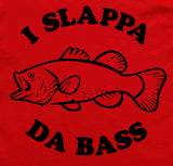 I Slappa Da Bass Mon T-Shirt