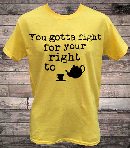 Fight For Your Right To Pour Tea T-Shirt