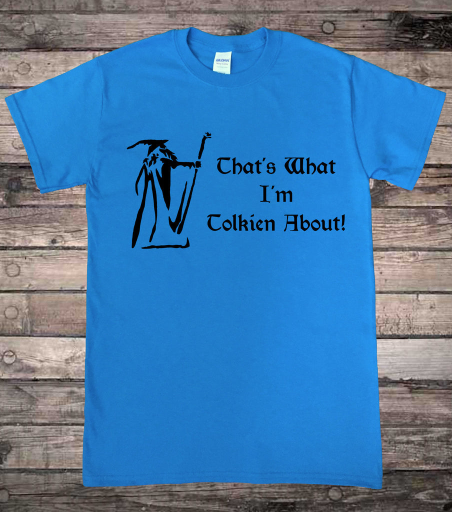 That's What I'm Tolkien About Fantasy T-Shirt