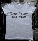 True Crime Podcasts True Crime and Wine Ladies T-Shirt