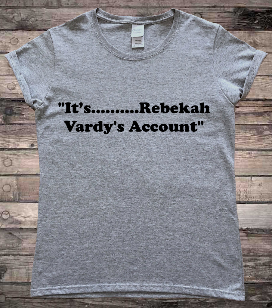 It's Rebekah Vardy's Account Funny Drama T-Shirt