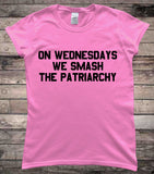 Feminist On Wednesdays We Smash The Patriarchy Feminism Ladies T-Shirt