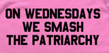 Feminist On Wednesdays We Smash The Patriarchy Feminism Ladies T-Shirt