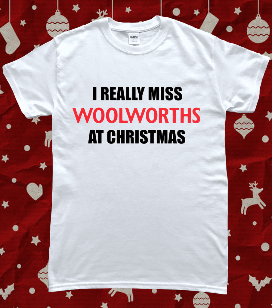 Christmas I Really Miss Woolworths Funny 1980s 1990s Retro T-Shirt